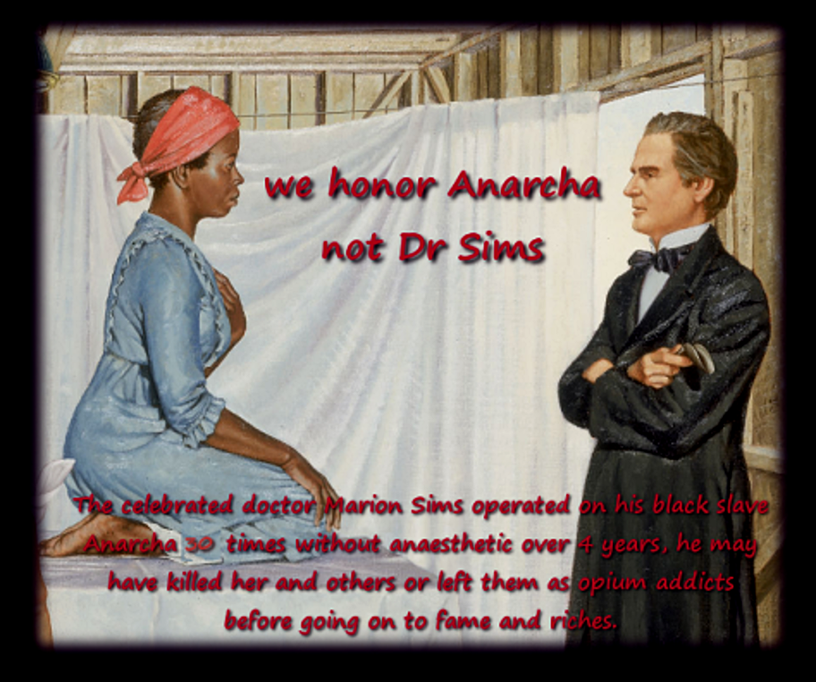 We honor Anarcha the Slave!  Resisting Racist Patriarchy. Naming ‘anarchagland’  -update……